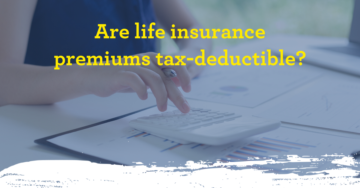 Are Life Insurance Premiums Tax Deductible Mark W Williams